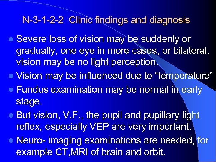 N-3 -1 -2 -2 Clinic findings and diagnosis l Severe loss of vision may