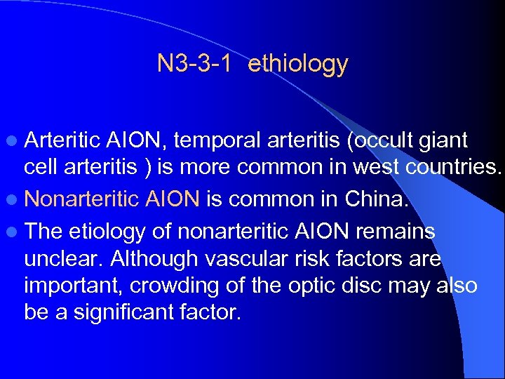 N 3 -3 -1 ethiology l Arteritic AION, temporal arteritis (occult giant cell arteritis