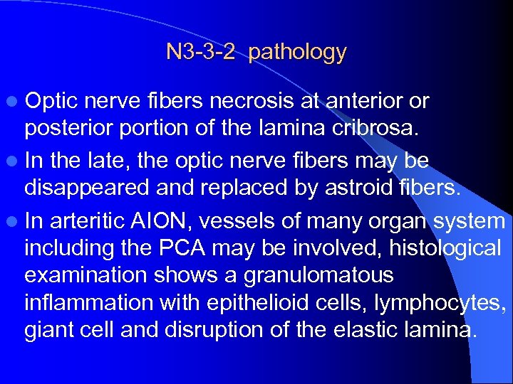 N 3 -3 -2 pathology l Optic nerve fibers necrosis at anterior or posterior