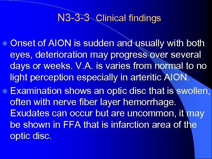 N 3 -3 -3 Clinical findings l Onset of AION is sudden and usually