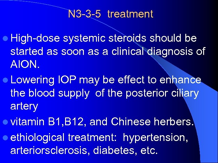 N 3 -3 -5 treatment l High-dose systemic steroids should be started as soon