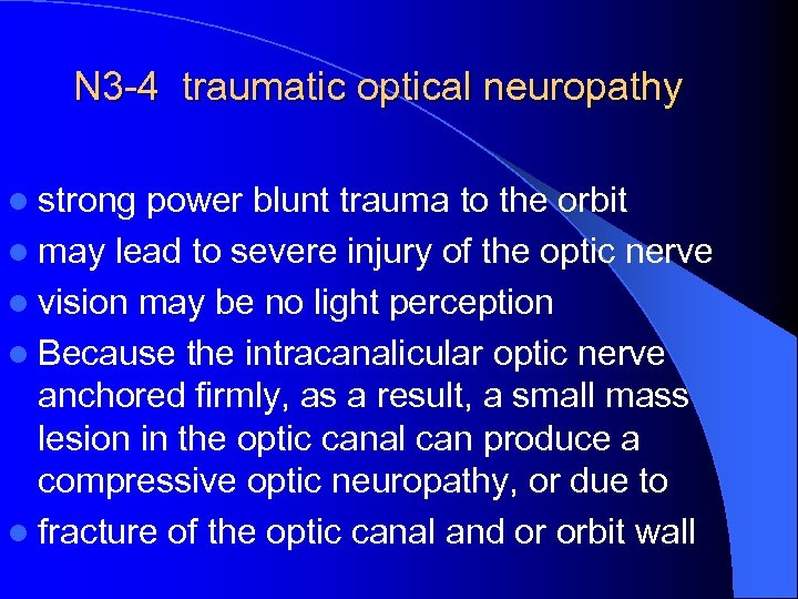 N 3 -4 traumatic optical neuropathy l strong power blunt trauma to the orbit