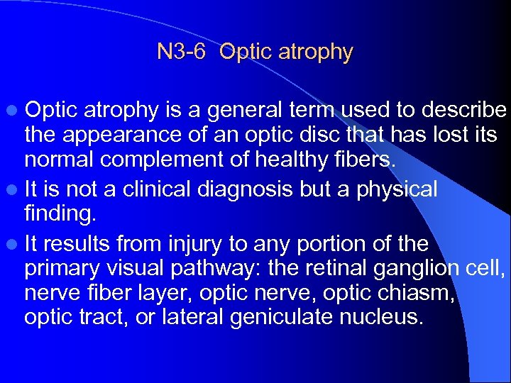 N 3 -6 Optic atrophy l Optic atrophy is a general term used to