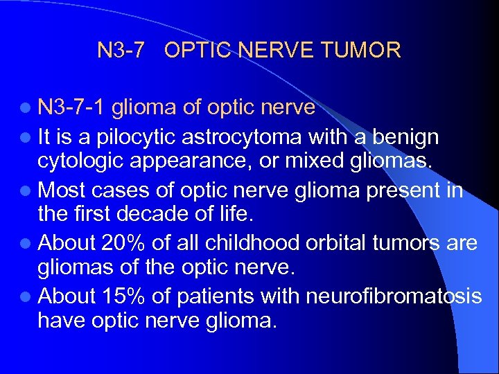 N 3 -7 OPTIC NERVE TUMOR l N 3 -7 -1 glioma of optic