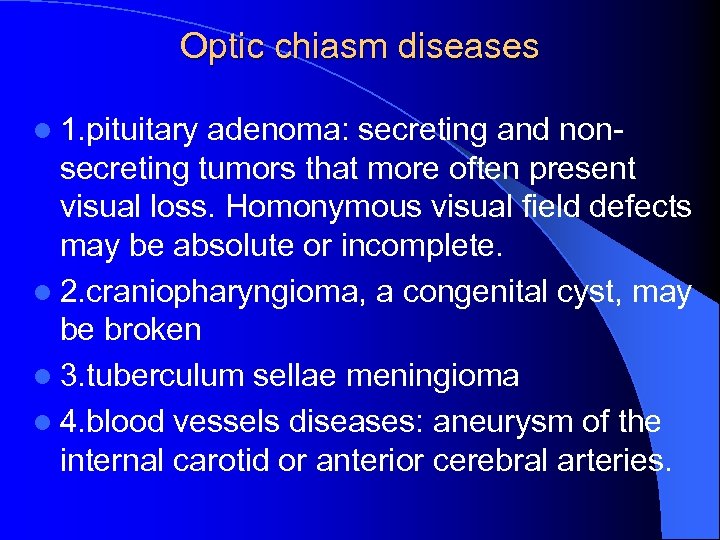 Optic chiasm diseases l 1. pituitary adenoma: secreting and nonsecreting tumors that more often