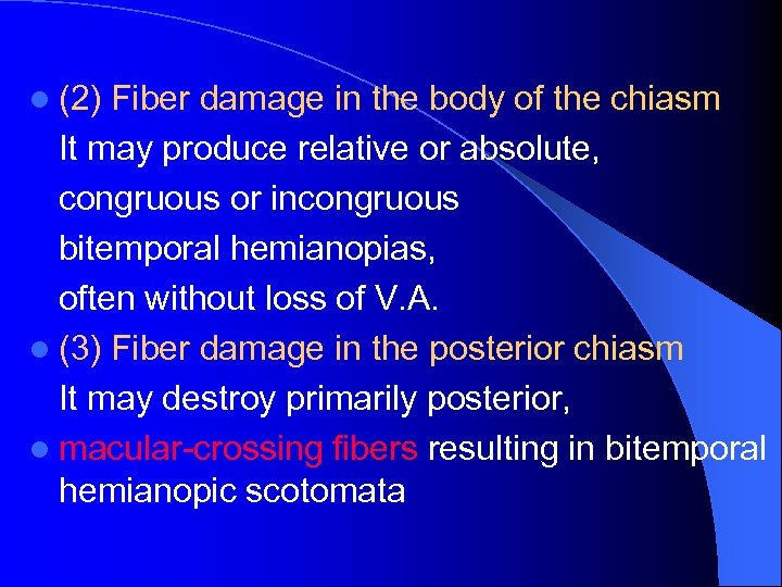 l (2) Fiber damage in the body of the chiasm It may produce relative