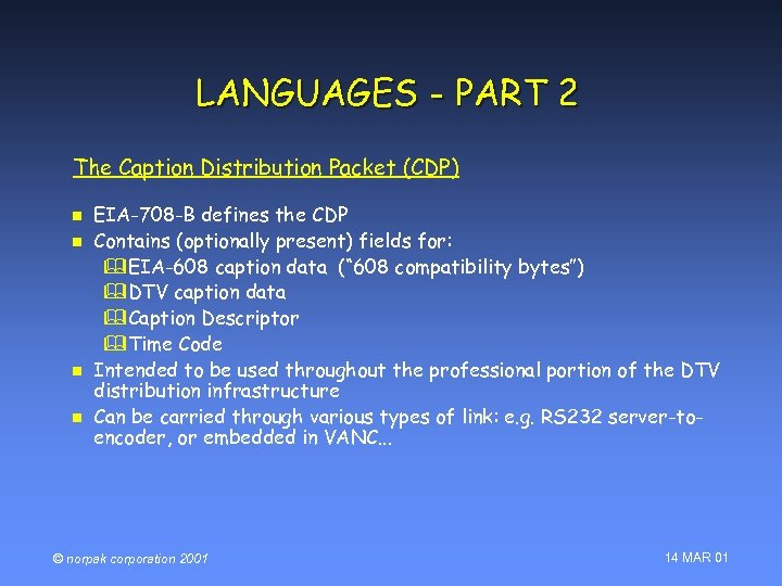 LANGUAGES - PART 2 The Caption Distribution Packet (CDP) n n EIA-708 -B defines