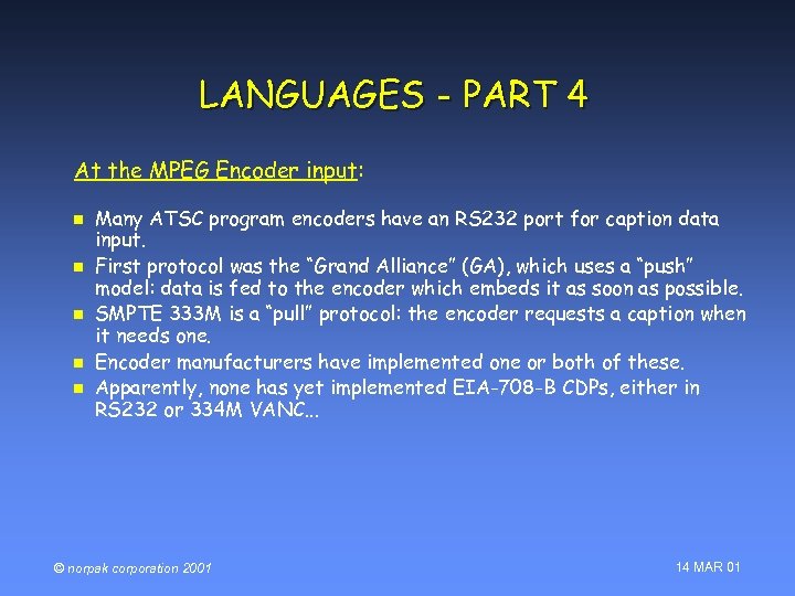 LANGUAGES - PART 4 At the MPEG Encoder input: n n n Many ATSC