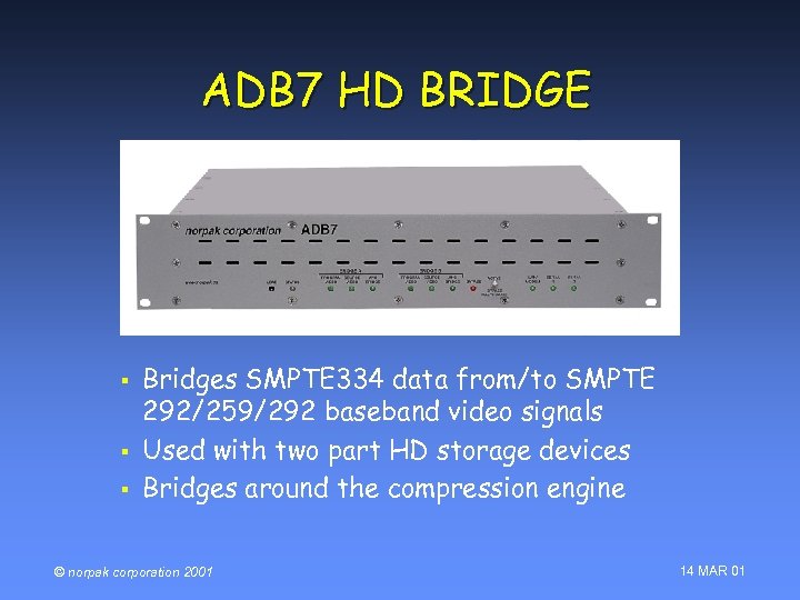 ADB 7 HD BRIDGE § § § Bridges SMPTE 334 data from/to SMPTE 292/259/292