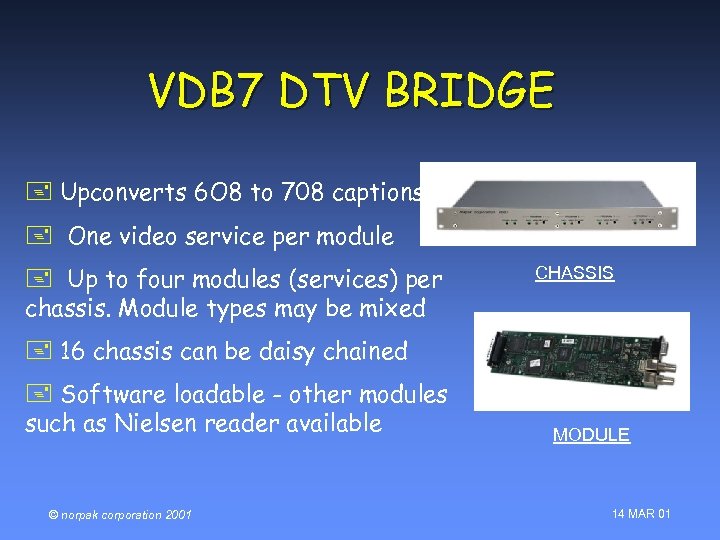 VDB 7 DTV BRIDGE + Upconverts 6 O 8 to 708 captions + One