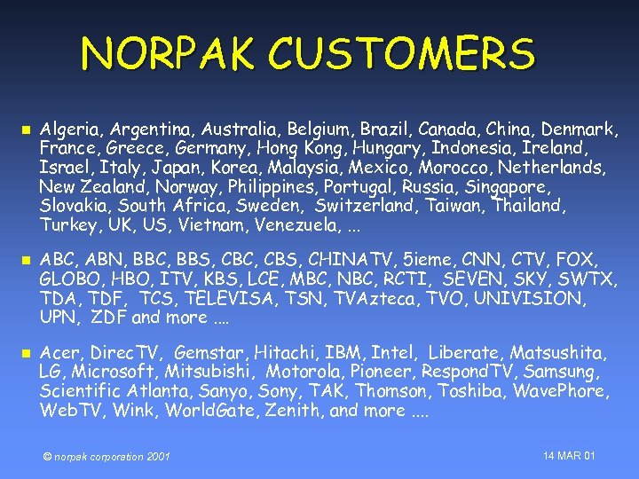 NORPAK CUSTOMERS n n n Algeria, Argentina, Australia, Belgium, Brazil, Canada, China, Denmark, France,