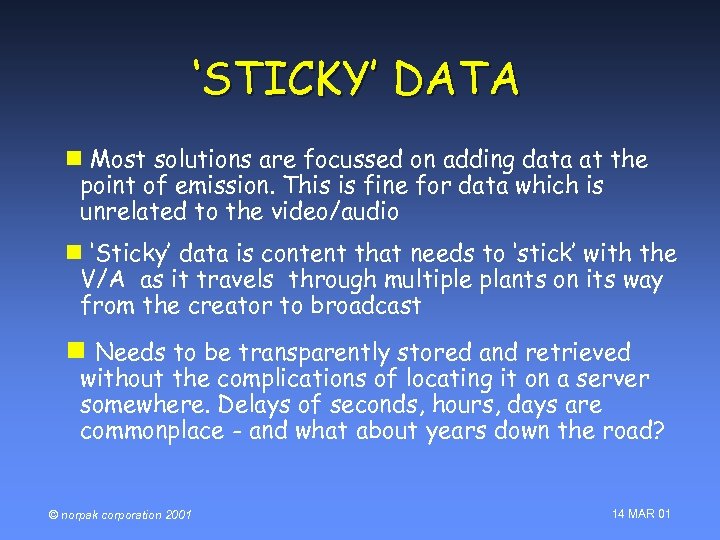 ‘STICKY’ DATA n Most solutions are focussed on adding data at the point of