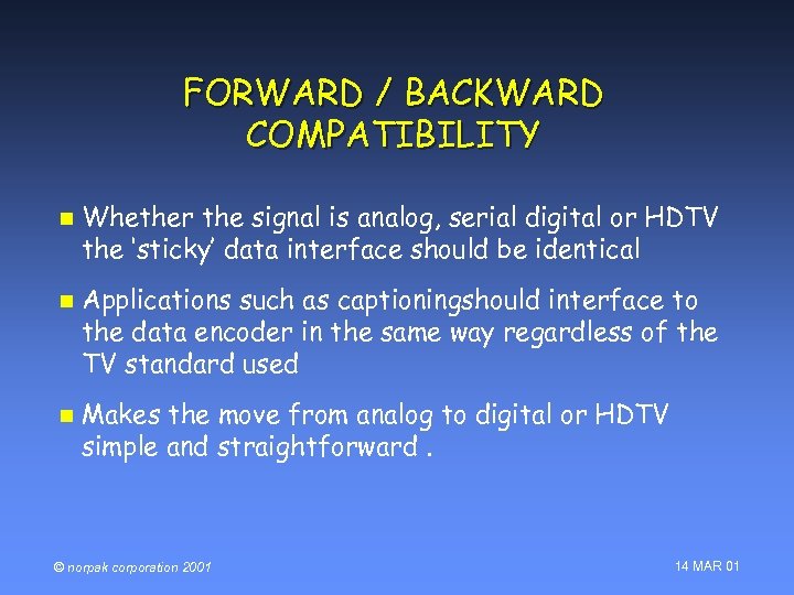 FORWARD / BACKWARD COMPATIBILITY n n n Whether the signal is analog, serial digital