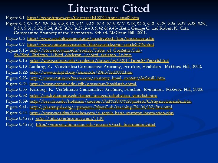 Literature Cited Figure 9. 1 - http: //www. brown. edu/Courses/BI 0032/bone/axial 2. htm Figure