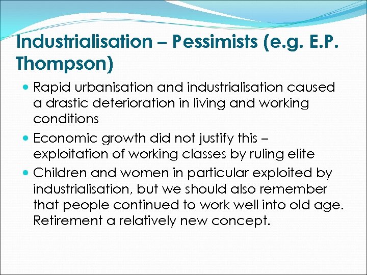 Industrialisation – Pessimists (e. g. E. P. Thompson) Rapid urbanisation and industrialisation caused a