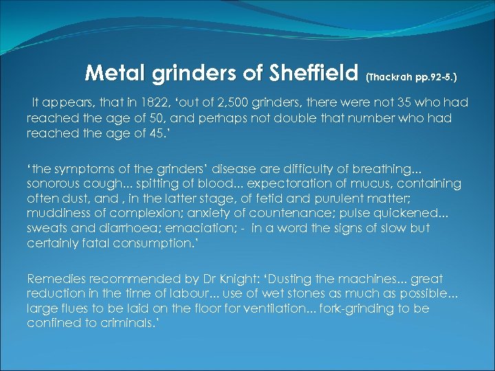 Metal grinders of Sheffield (Thackrah pp. 92 -5. ) It appears, that in 1822,