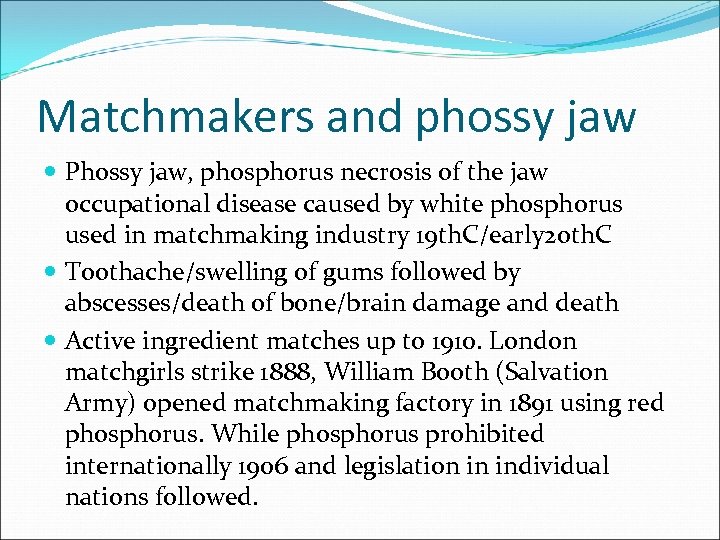 Matchmakers and phossy jaw Phossy jaw, phosphorus necrosis of the jaw occupational disease caused