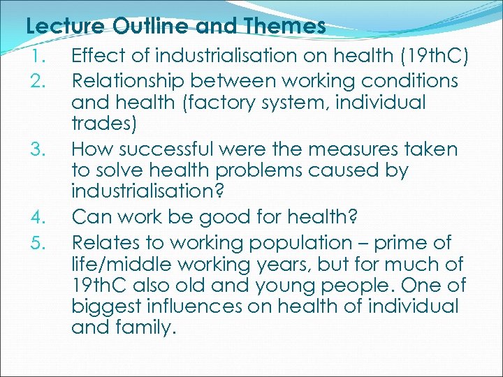 Lecture Outline and Themes 1. 2. 3. 4. 5. Effect of industrialisation on health