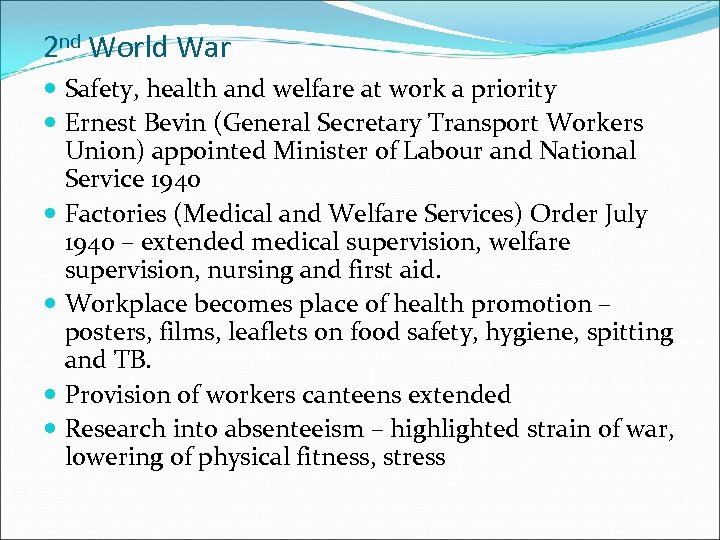 2 nd World War Safety, health and welfare at work a priority Ernest Bevin