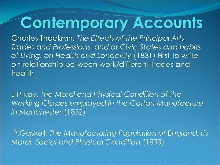 Contemporary Accounts Charles Thackrah, The Effects of the Principal Arts, Trades and Professions, and