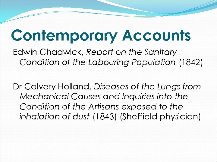 Contemporary Accounts Edwin Chadwick, Report on the Sanitary Condition of the Labouring Population (1842)