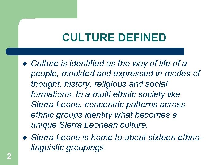 CULTURE DEFINED l l 2 Culture is identified as the way of life of