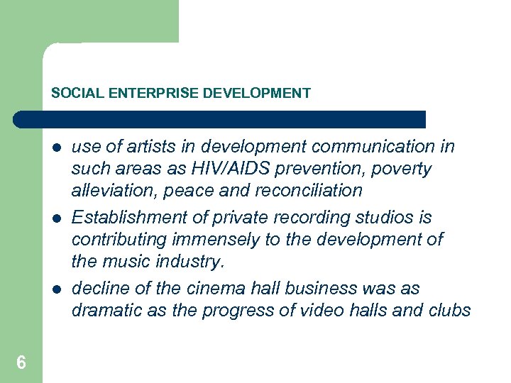 SOCIAL ENTERPRISE DEVELOPMENT l l l 6 use of artists in development communication in