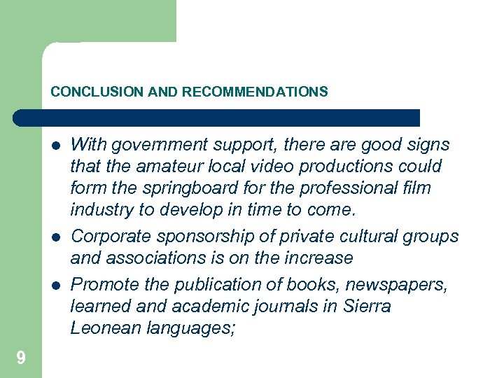 CONCLUSION AND RECOMMENDATIONS l l l 9 With government support, there are good signs