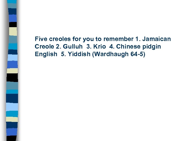 Five creoles for you to remember 1. Jamaican Creole 2. Gulluh 3. Krio 4.