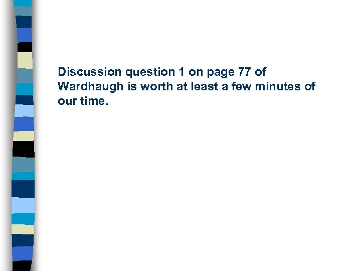 Discussion question 1 on page 77 of Wardhaugh is worth at least a few