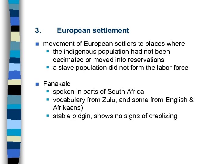 3. European settlement n movement of European settlers to places where § the indigenous