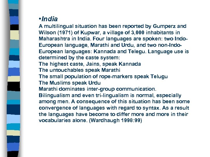  • India A multilingual situation has been reported by Gumperz and Wilson (1971)