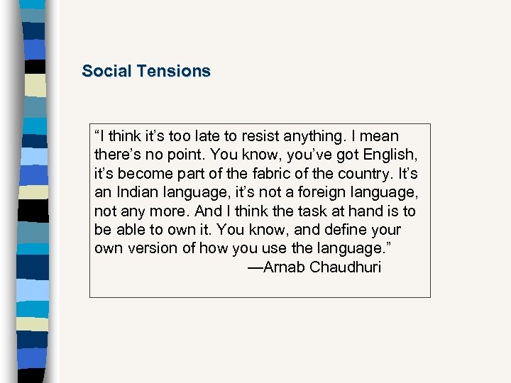 Social Tensions “I think it’s too late to resist anything. I mean there’s no
