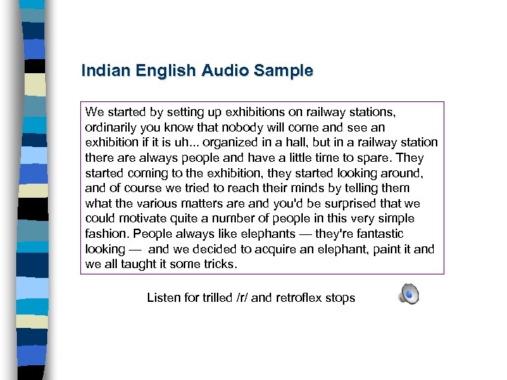 Indian English Audio Sample We started by setting up exhibitions on railway stations, ordinarily