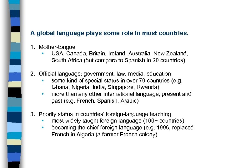 A global language plays some role in most countries. 1. Mother-tongue • USA, Canada,