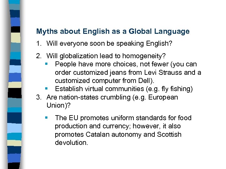 Myths about English as a Global Language 1. Will everyone soon be speaking English?
