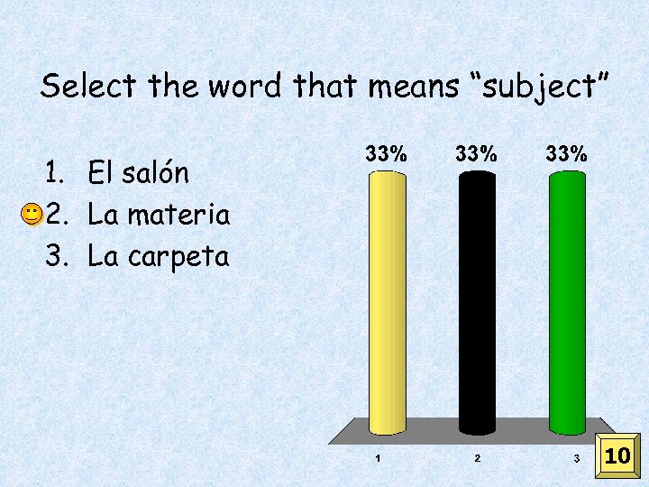 Select the word that means “subject” 1. El salón 2. La materia 3. La