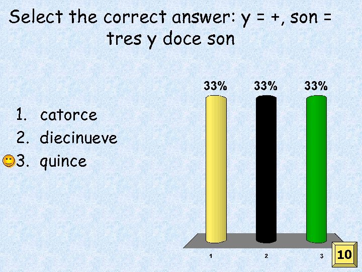 Select the correct answer: y = +, son = tres y doce son 1.