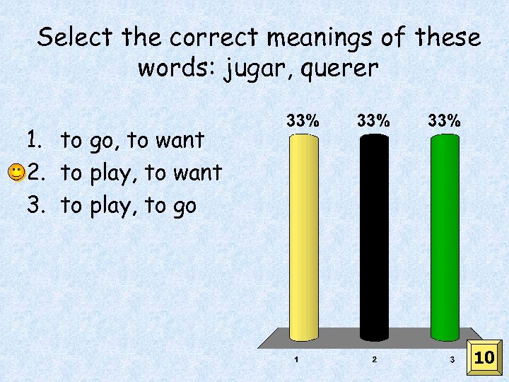 Select the correct meanings of these words: jugar, querer 1. to go, to want