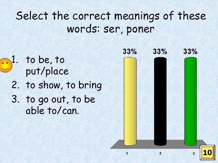 Select the correct meanings of these words: ser, poner 1. to be, to put/place