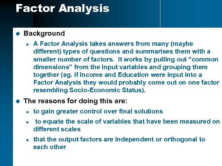 Factor Analysis u Background n u A Factor Analysis takes answers from many (maybe