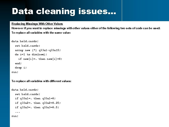 Data cleaning issues… Replacing Missings With Other Values However if you want to replace