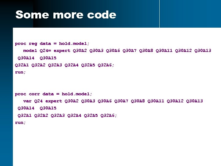 Some more code proc reg data = hold. model; model Q 24= expert Q