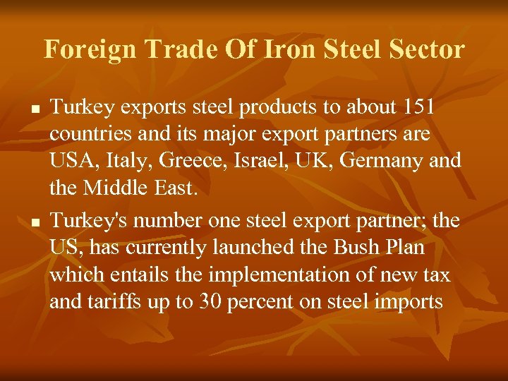 Foreign Trade Of Iron Steel Sector n n Turkey exports steel products to about
