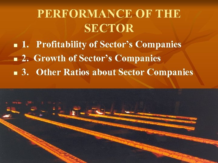 PERFORMANCE OF THE SECTOR n n n 1. Profitability of Sector’s Companies 2. Growth