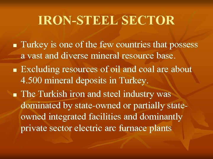 IRON-STEEL SECTOR n n n Turkey is one of the few countries that possess