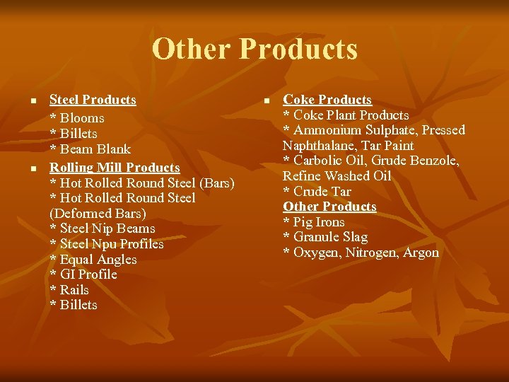 Other Products n n Steel Products * Blooms * Billets * Beam Blank Rolling