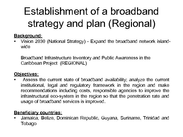Establishment of a broadband strategy and plan (Regional) Background: • Vision 2030 (National Strategy)