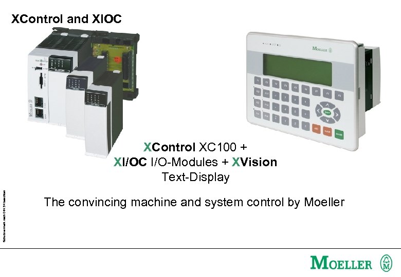 XControl and XIOC Schutzvermerk nach DIN 34 beachten XControl XC 100 + XI/OC I/O-Modules