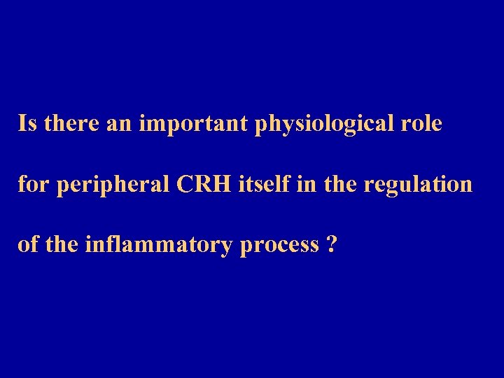 Is there an important physiological role for peripheral CRH itself in the regulation of